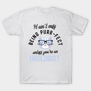 Urologist Cat Gifts for Cat Lovers - It ain't easy being Purr Fect T-Shirt